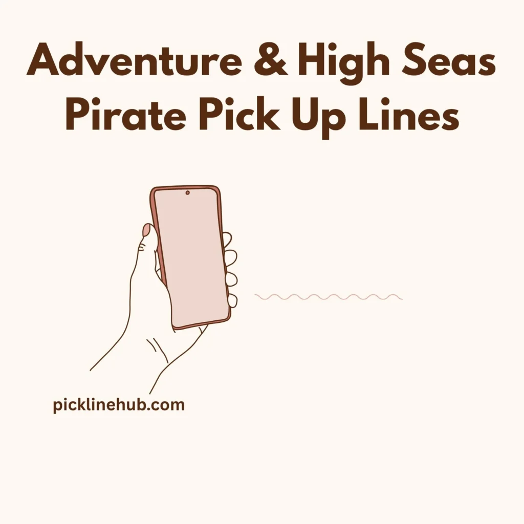 Adventure & High Seas Pirate Pick Up Lines