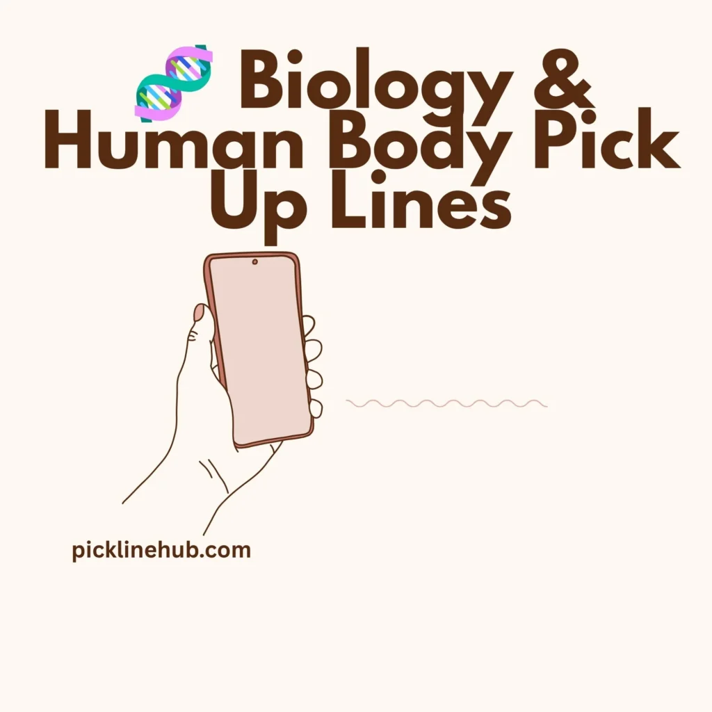 Biology & Human Body Pick Up Lines