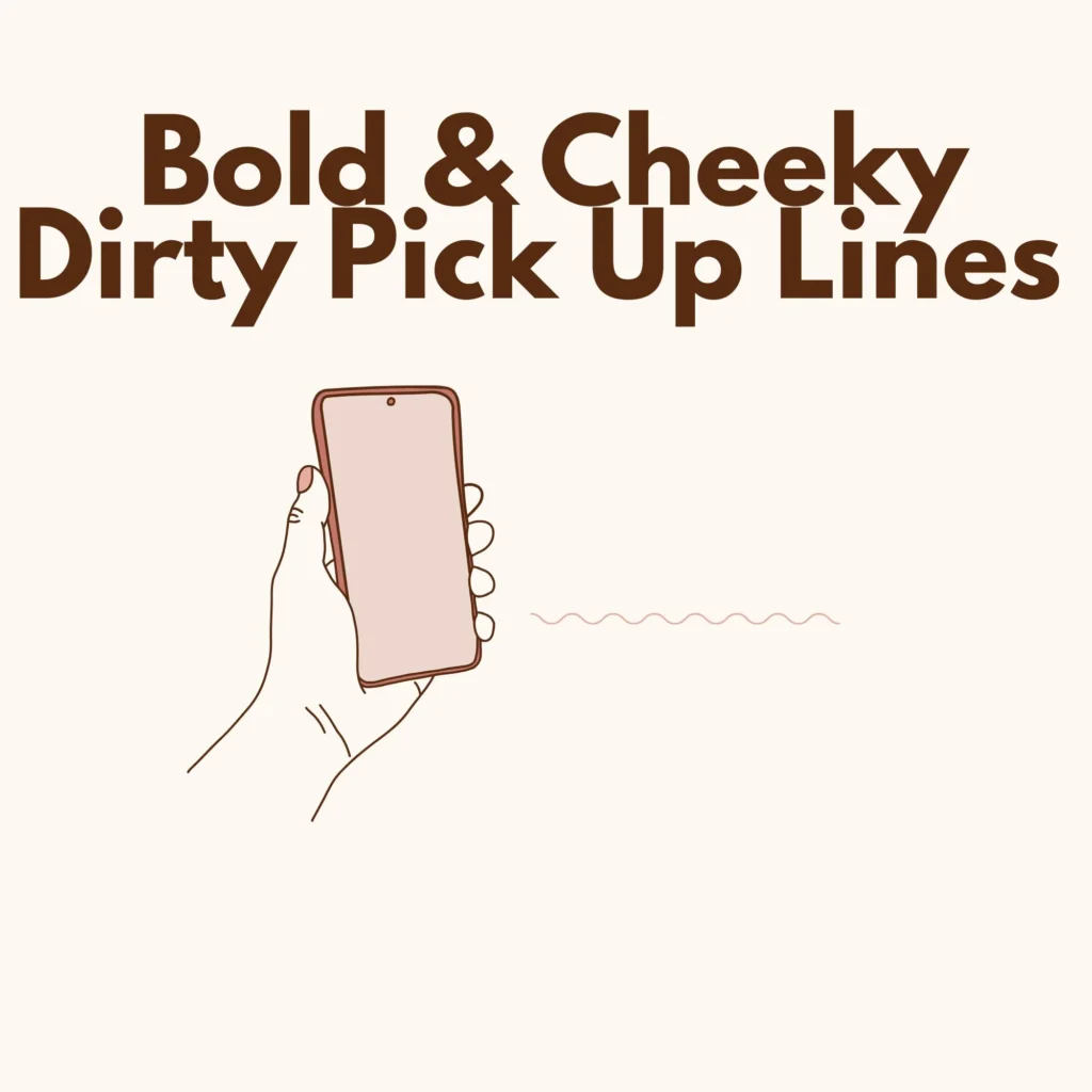 Bold & Cheeky Dirty Pick Up Lines