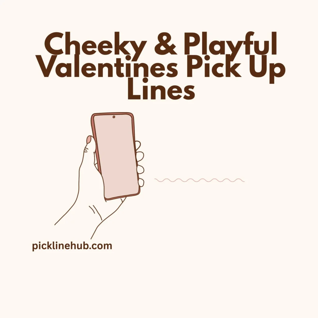 Cheeky & Playful Valentines Pick Up Lines