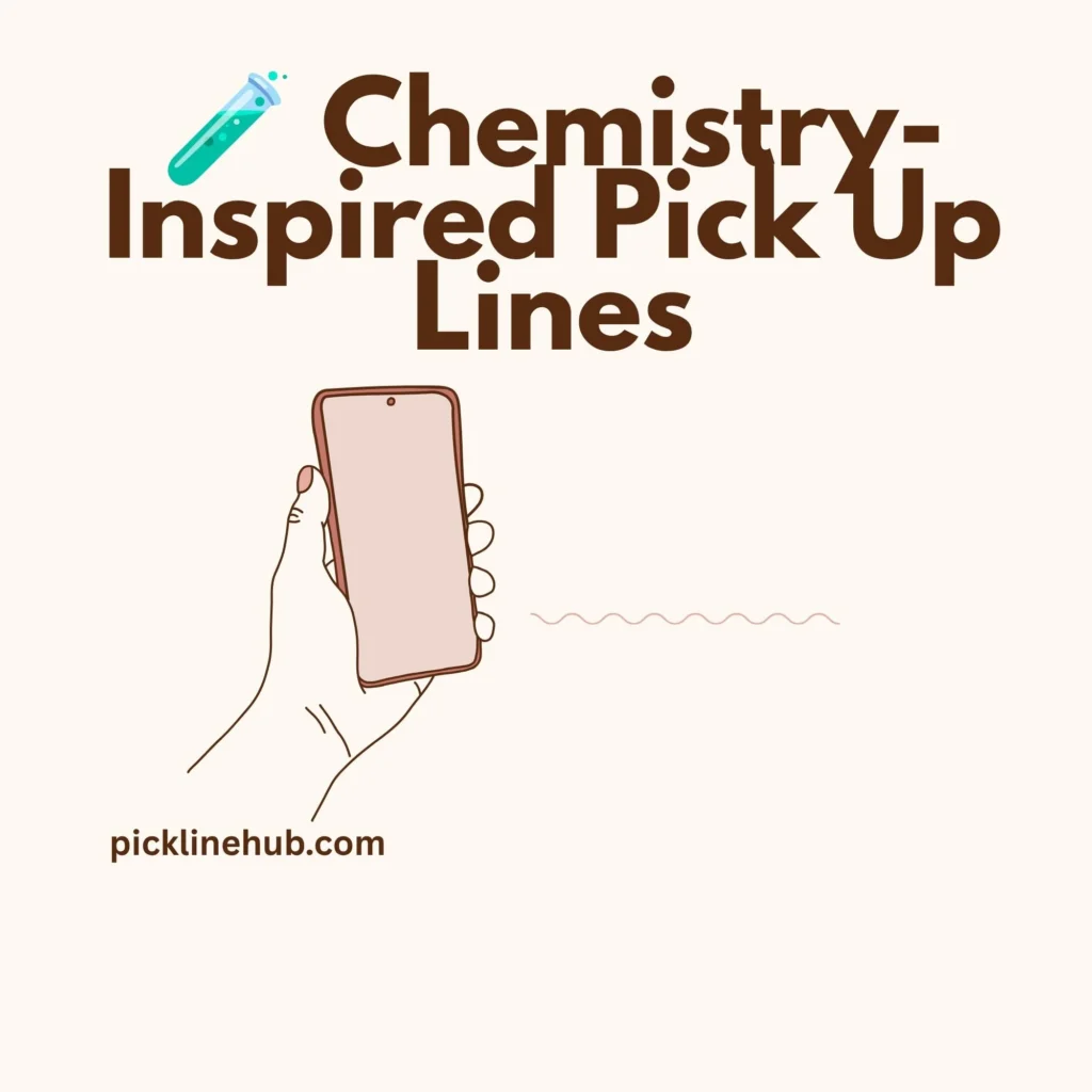 Chemistry-Inspired Pick Up Lines