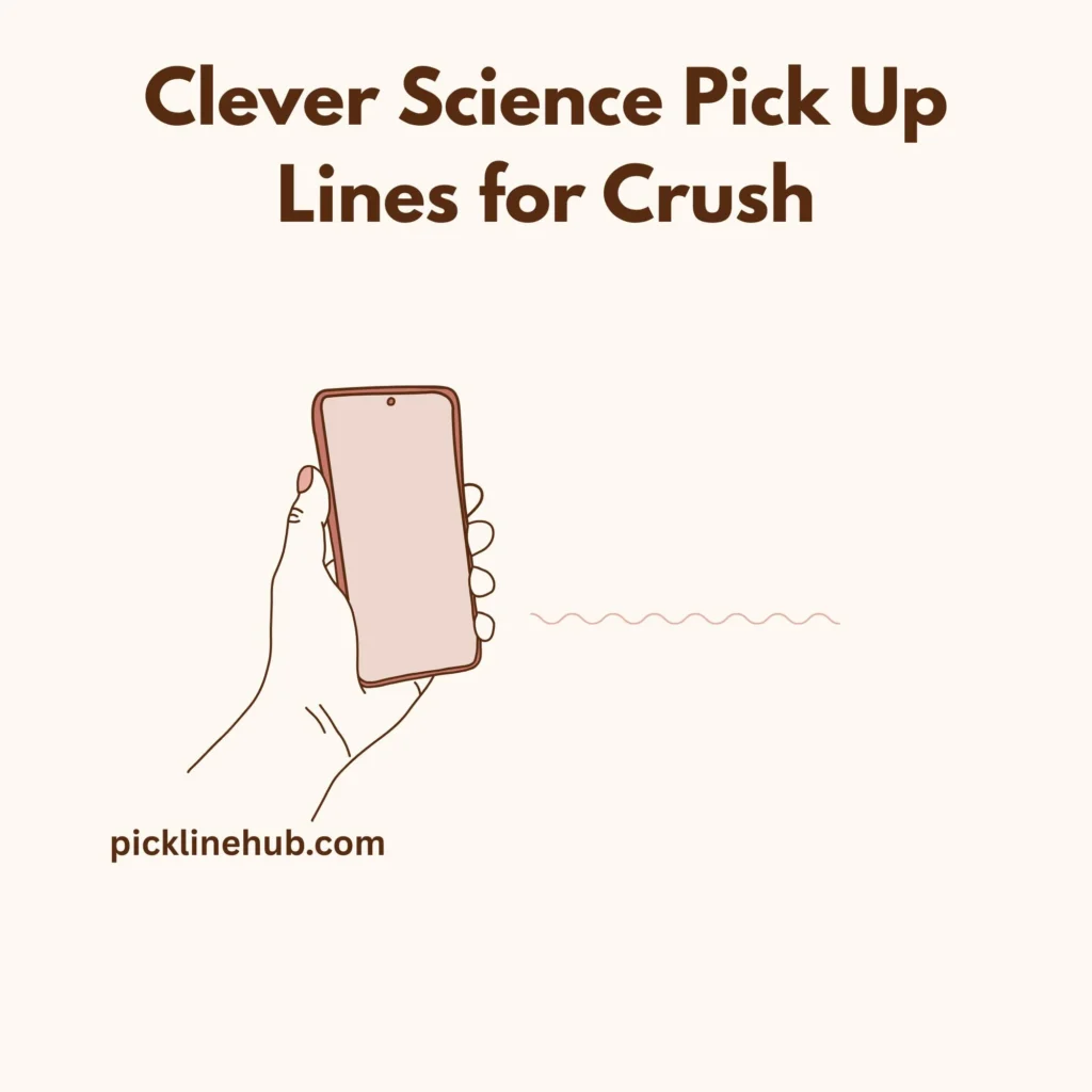 Clever Science Pick Up Lines for Crush