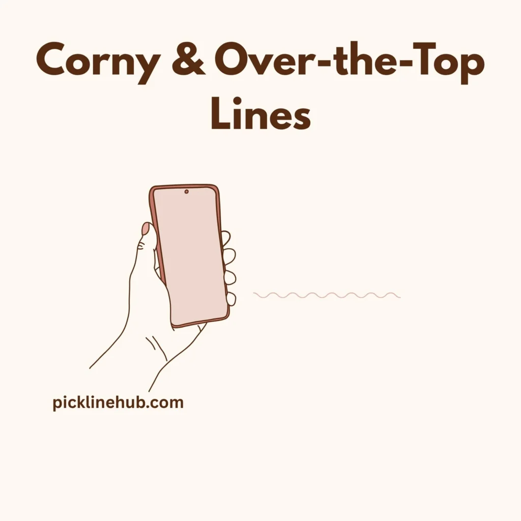 Corny & Over-the-Top Lines