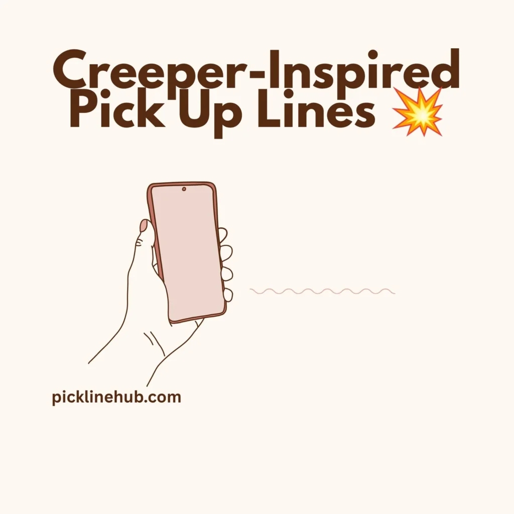 Creeper-Inspired Pick Up Lines