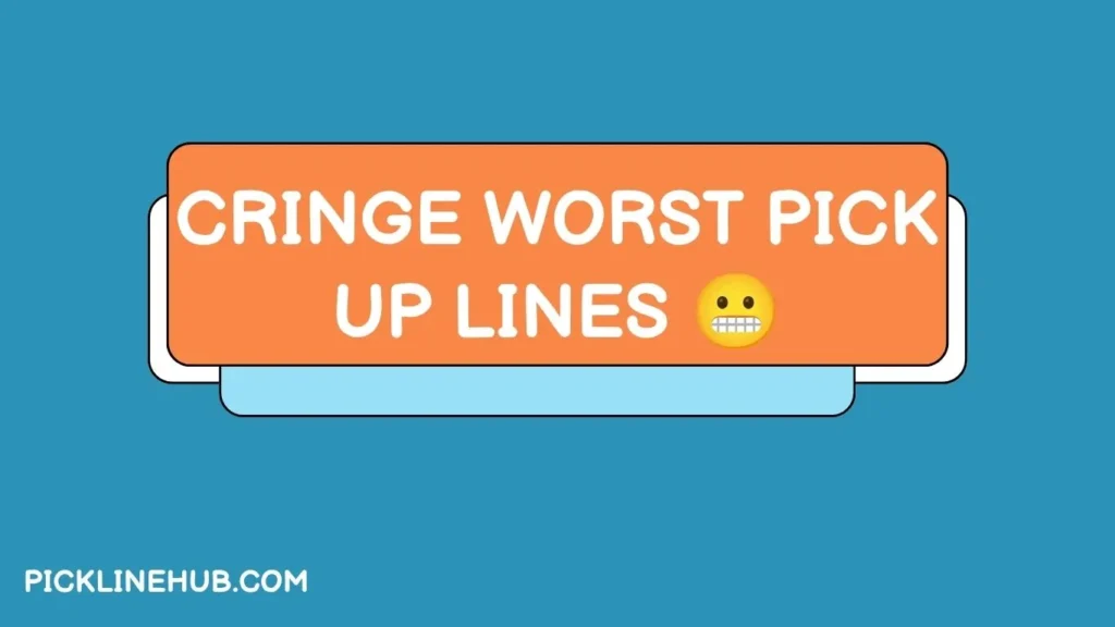 Cringe Worst Pick Up Lines 
