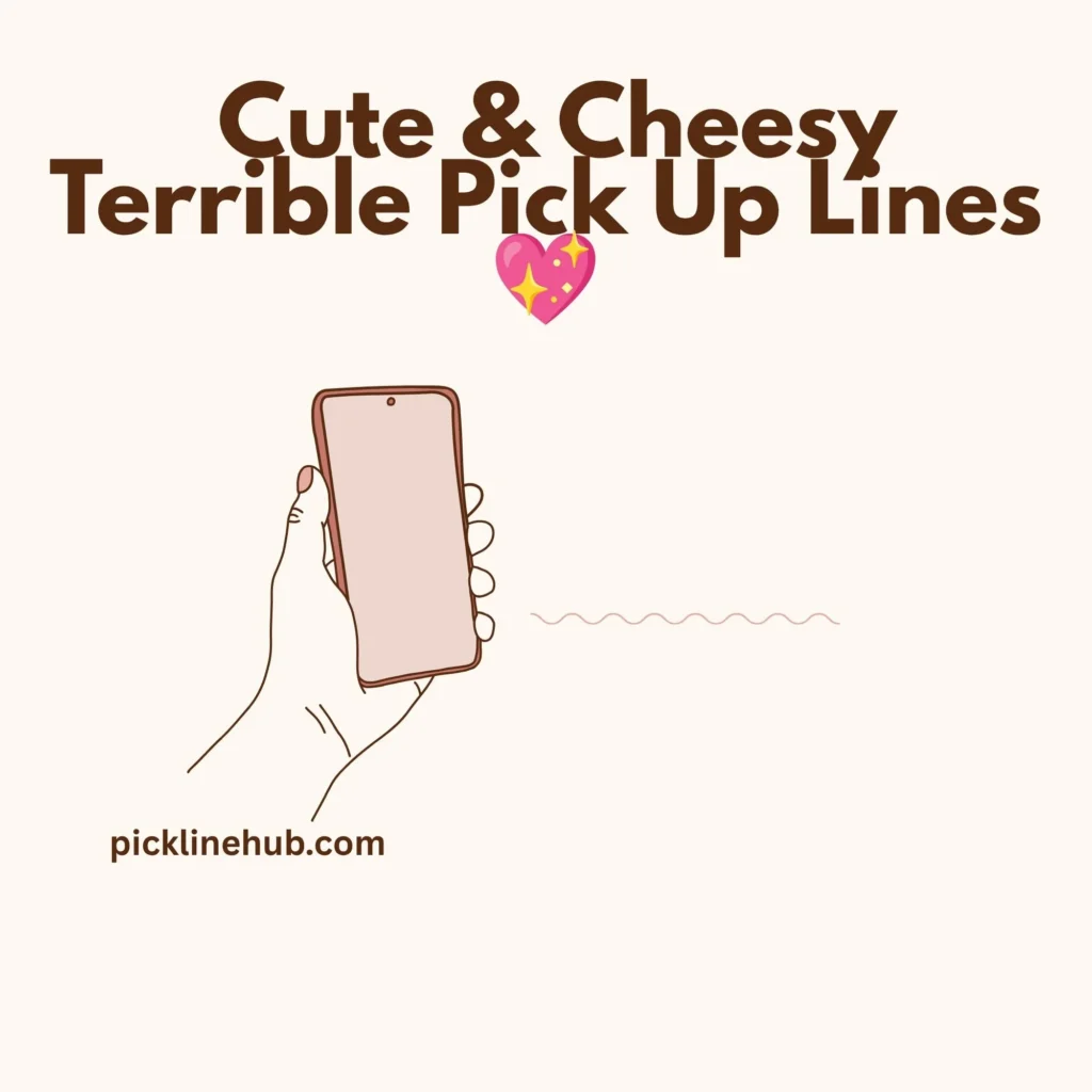 Cute & Cheesy Terrible Pick Up Lines