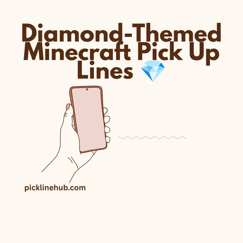 Diamond-Themed Minecraft Pick Up Lines 