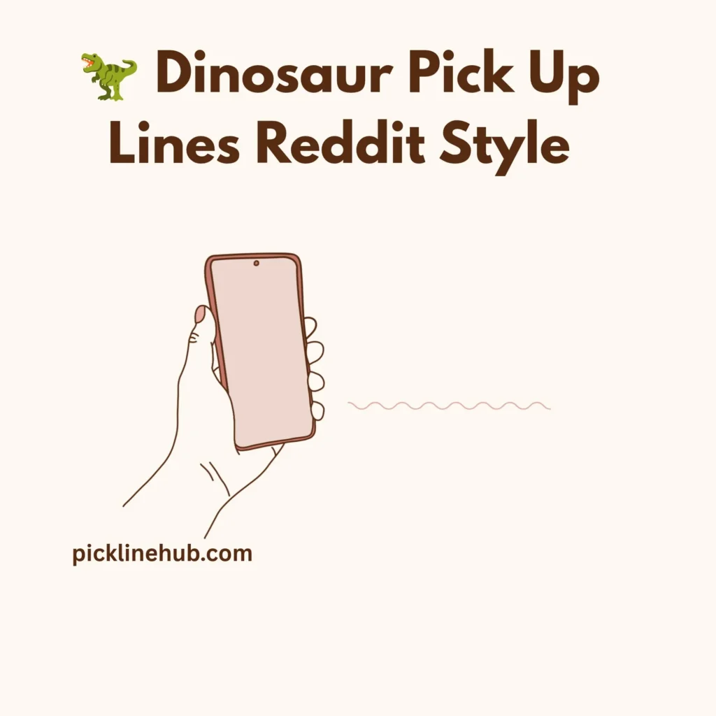 Dinosaur Pick Up Lines Reddit Style