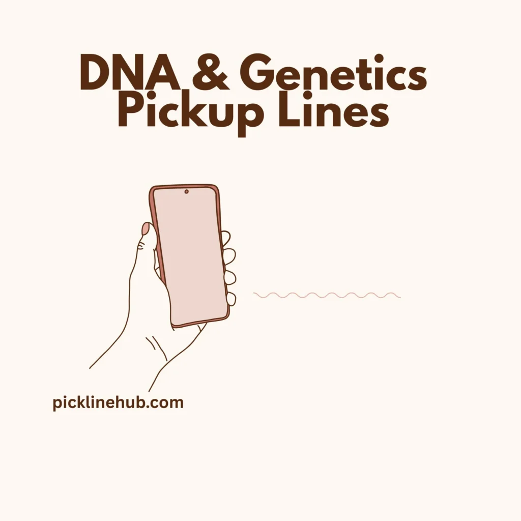 DNA & Genetics Pickup Lines