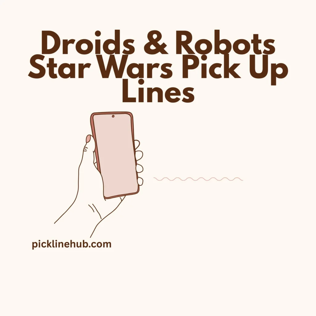 Droids & Robots Star Wars Pick Up Lines