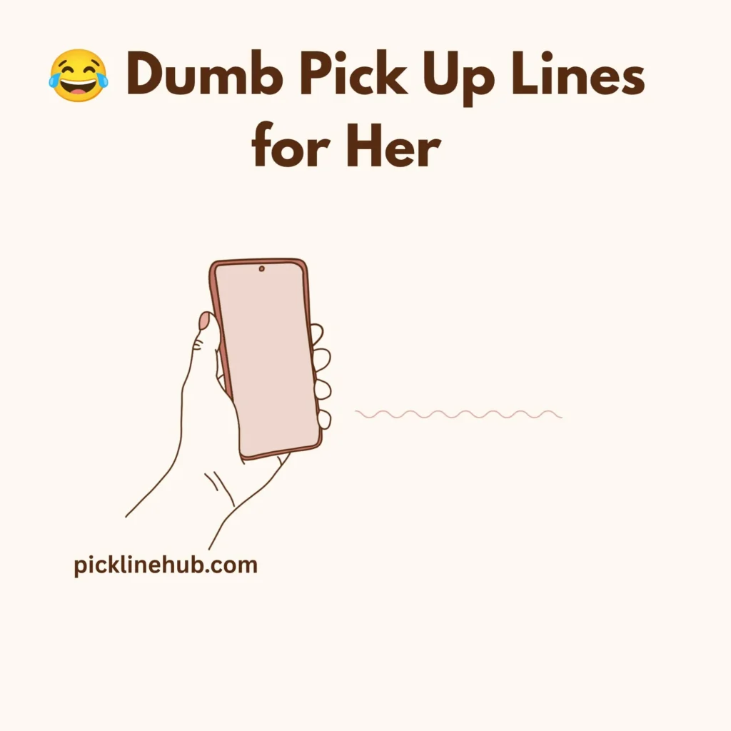 Dumb Pick Up Lines for Her