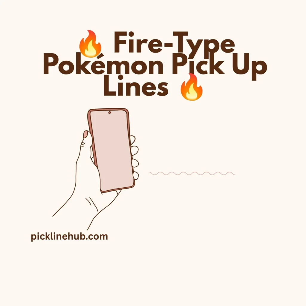 Fire-Type Pokémon Pick Up Lines