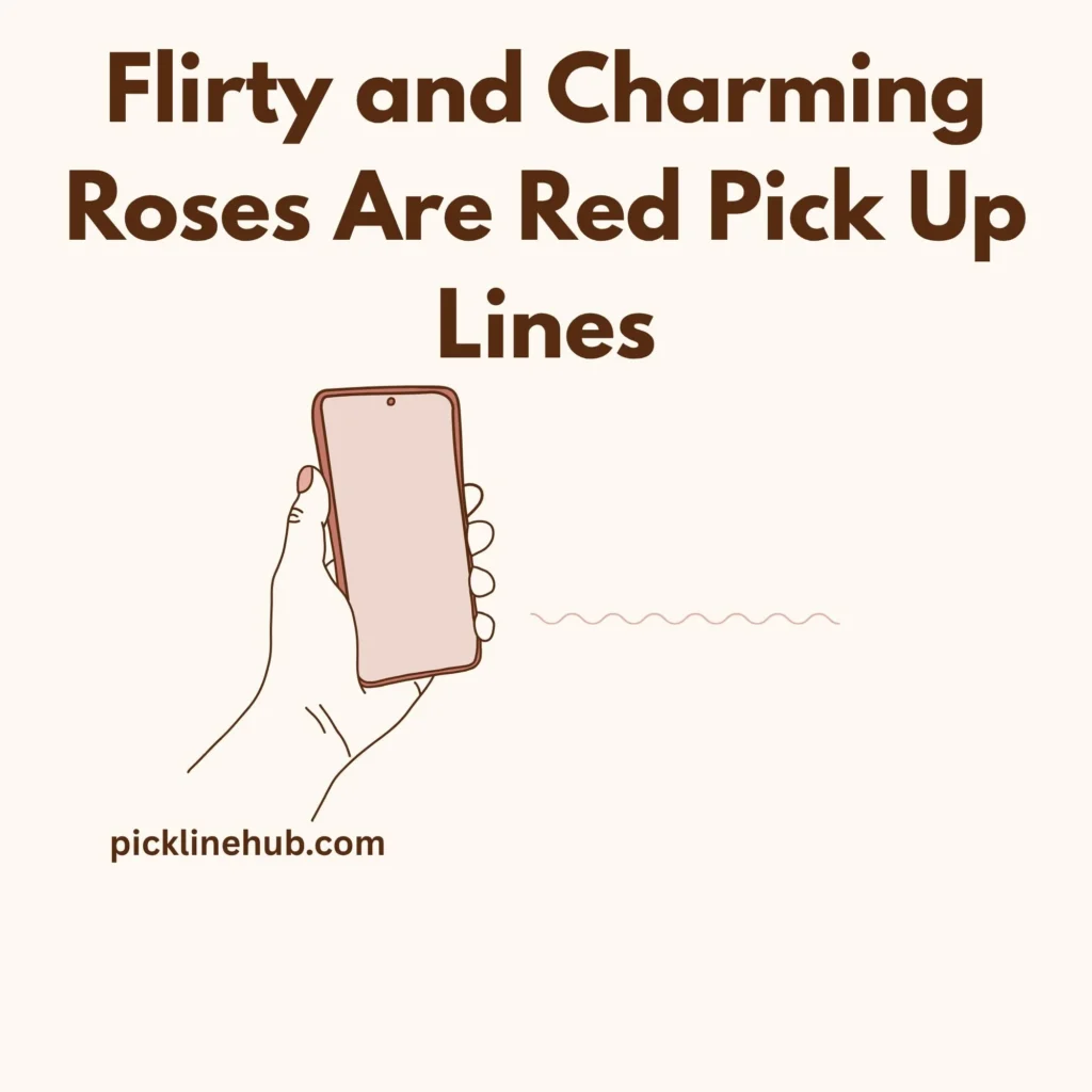 Flirty and Charming Roses Are Red Pick Up Lines