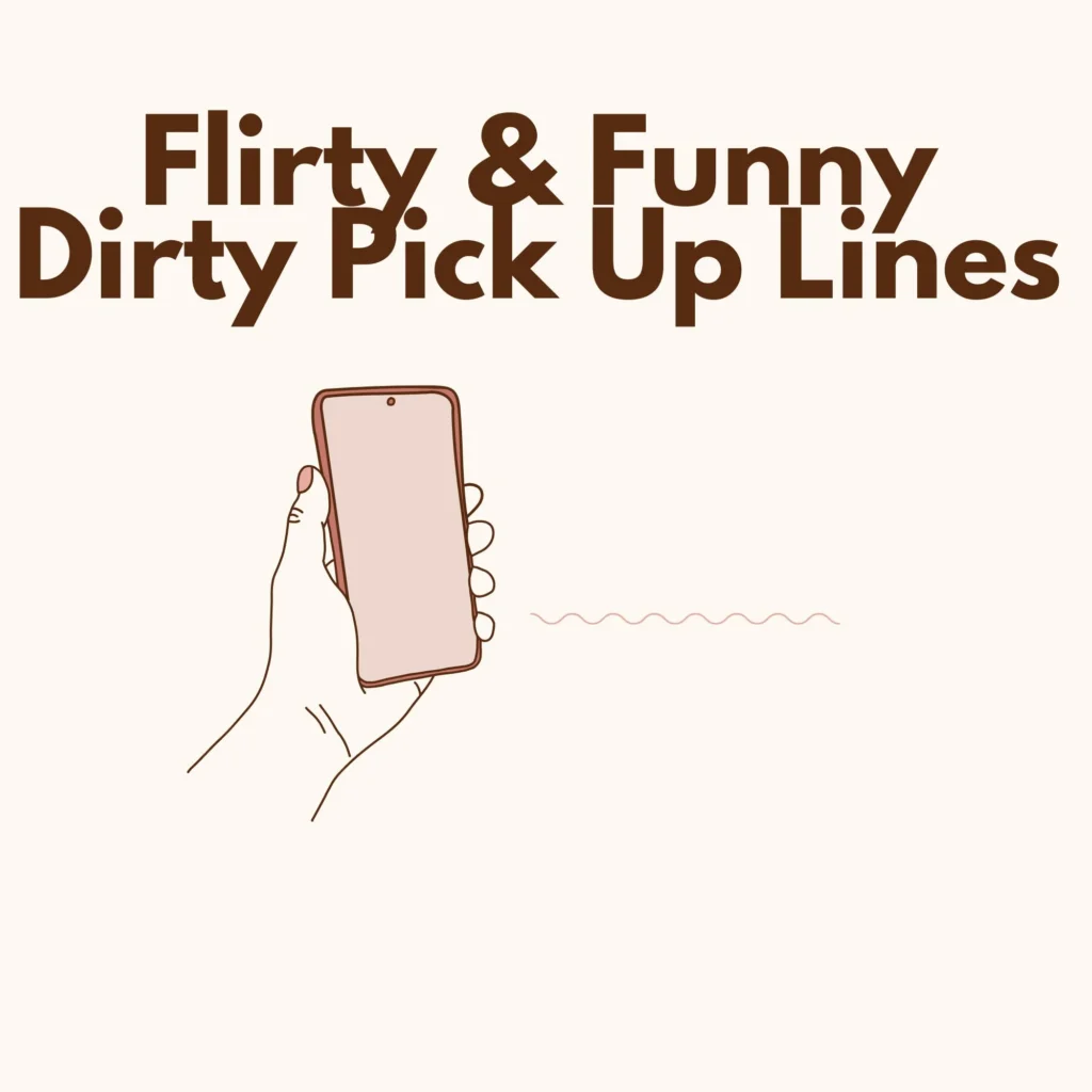Flirty & Funny Dirty Pick Up Lines