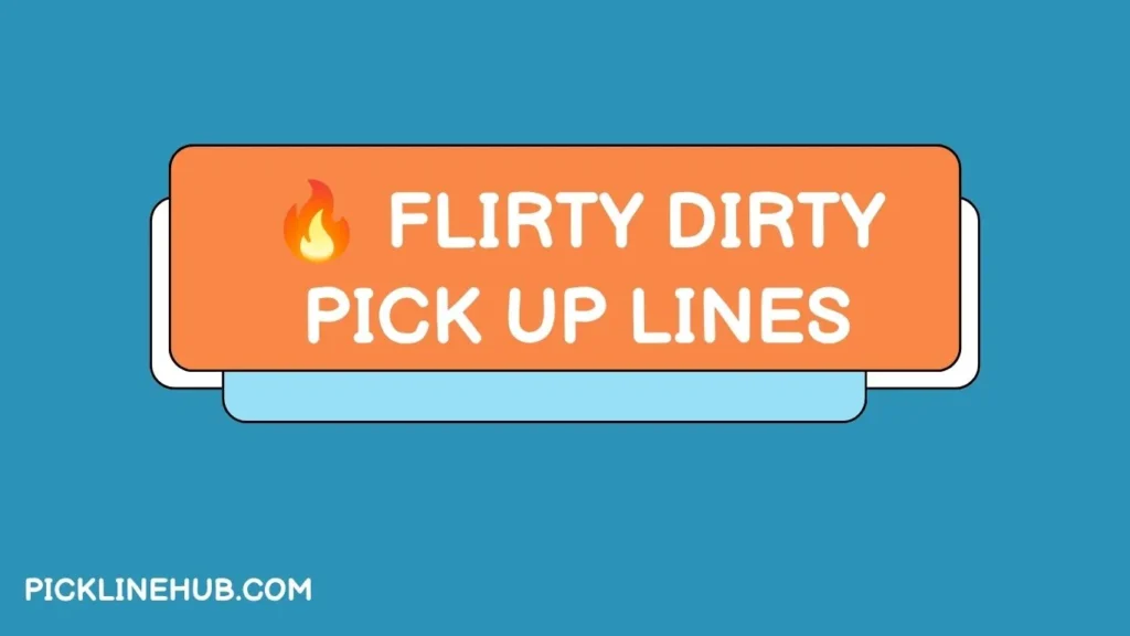 Flirty Dirty Pick Up Lines