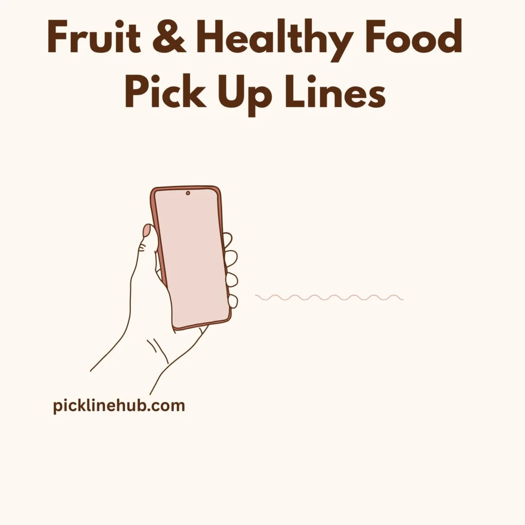 Fruit & Healthy Food Pick Up Lines