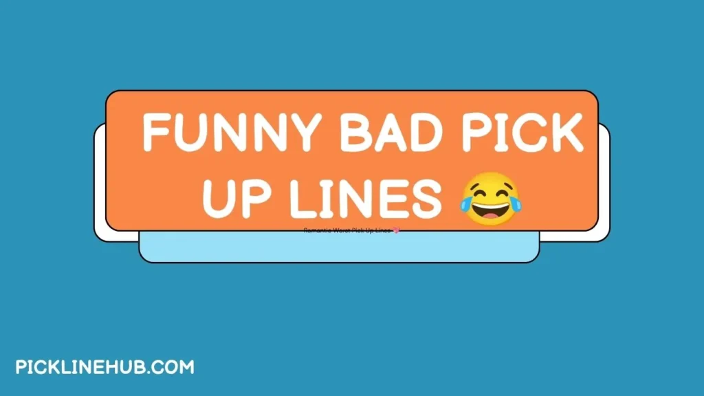 Funny Bad Pick Up Lines 