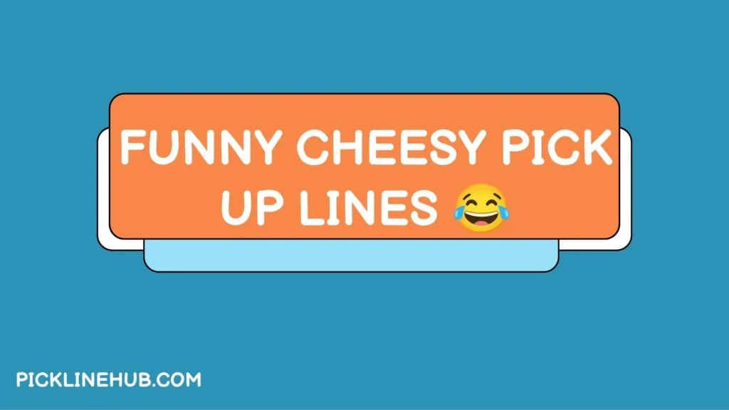 Funny Cheesy Pick Up Lines