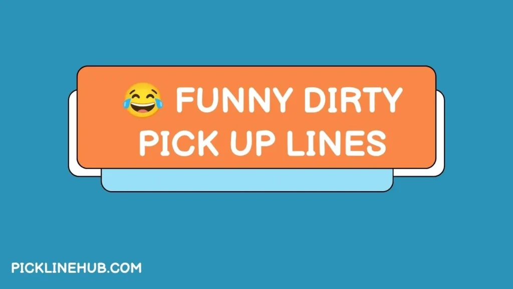 Funny Dirty Pick Up Lines