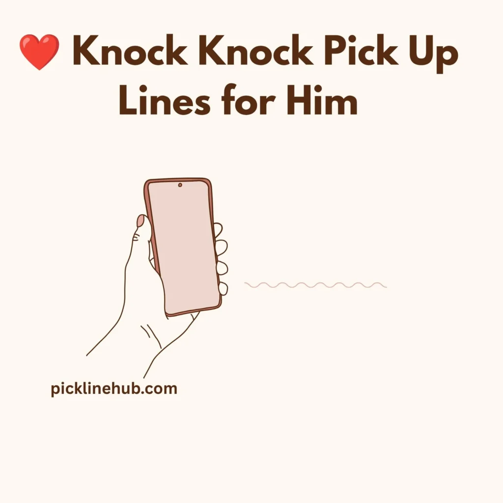 Knock Knock Pick Up Lines for Him