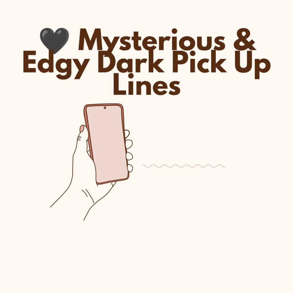 Mysterious & Edgy Dark Pick Up Lines