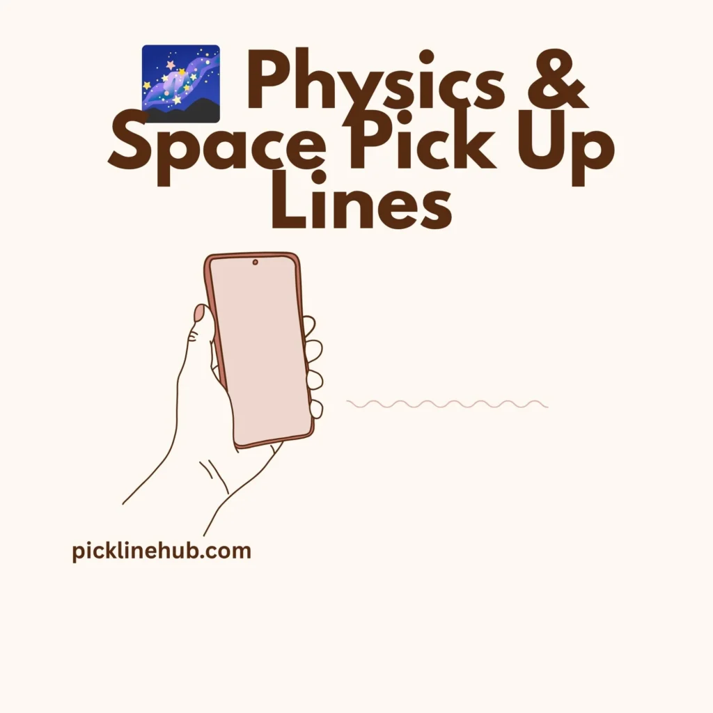Physics & Space Pick Up Lines