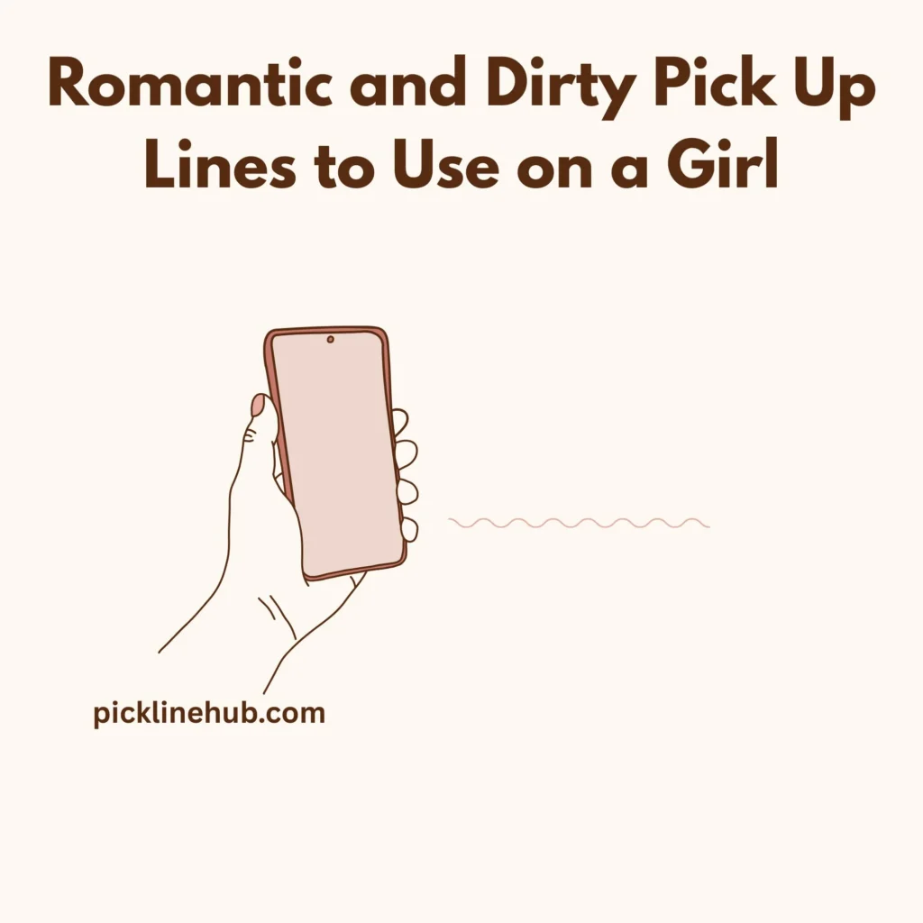 Romantic and Dirty Pick Up Lines to Use on a Girl
