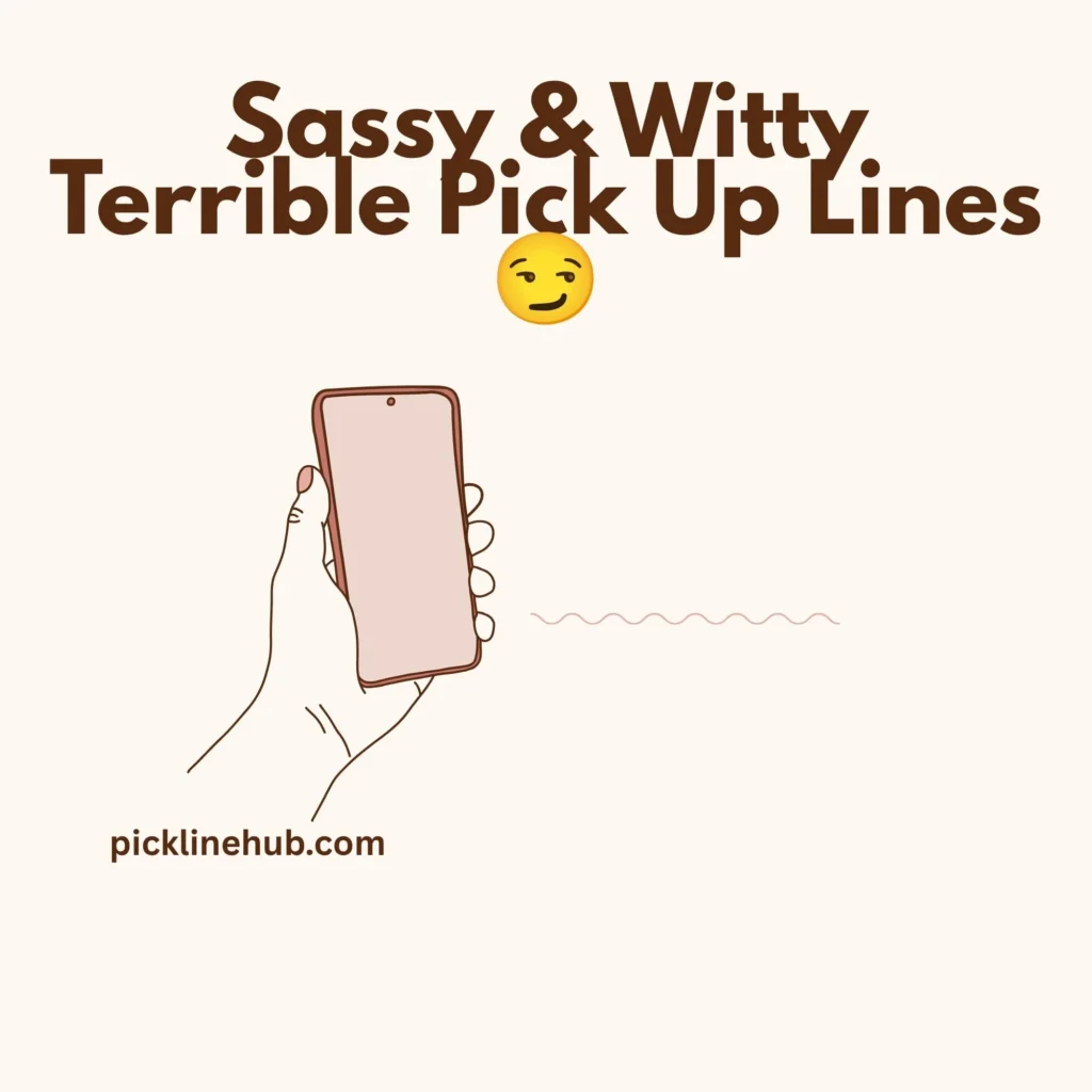 Sassy & Witty Terrible Pick Up Lines
