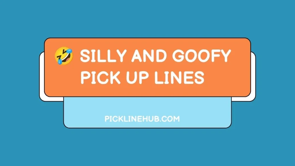 Silly and Goofy Pick Up Lines