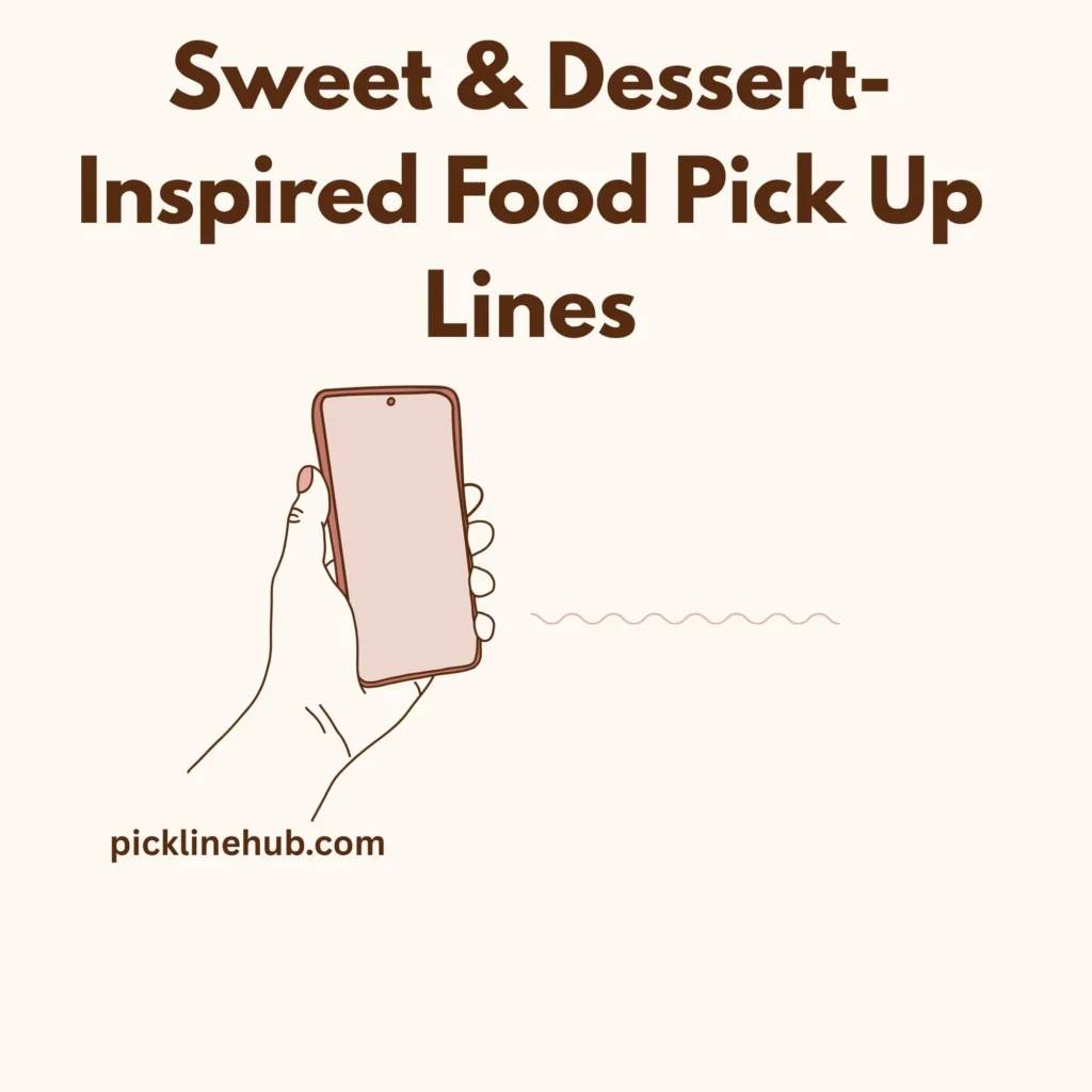 Sweet & Dessert-Inspired Food Pick Up Lines