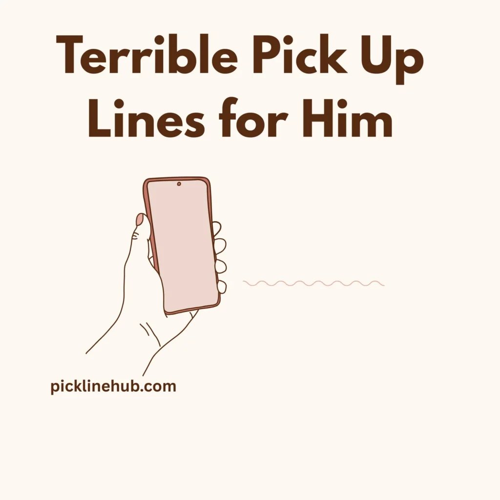 Terrible Pick Up Lines for Him
