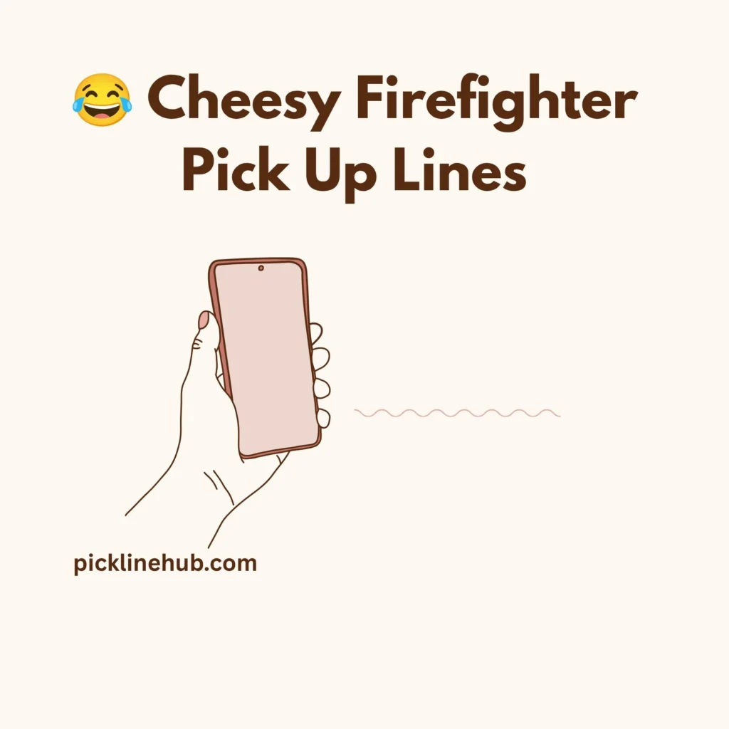 Cheesy Firefighter Pick Up Lines