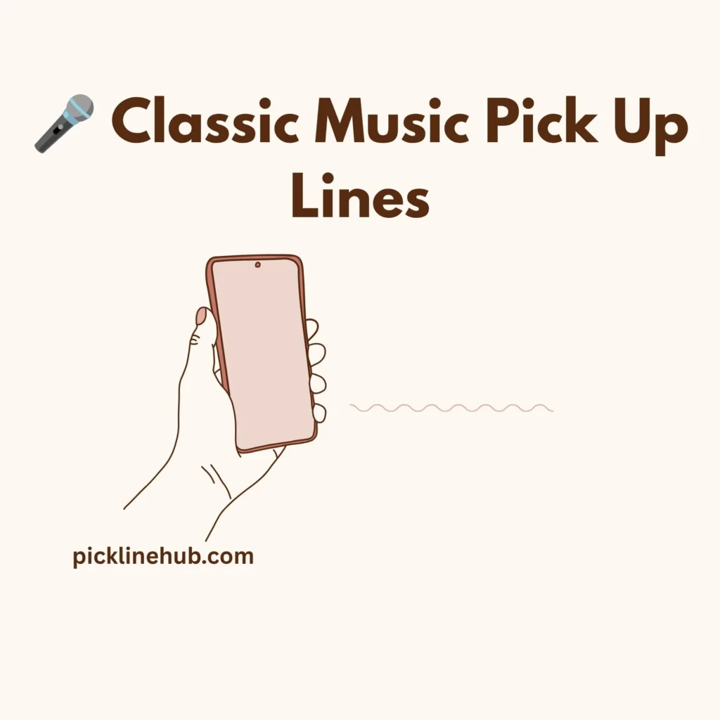 Classic Music Pick Up Lines