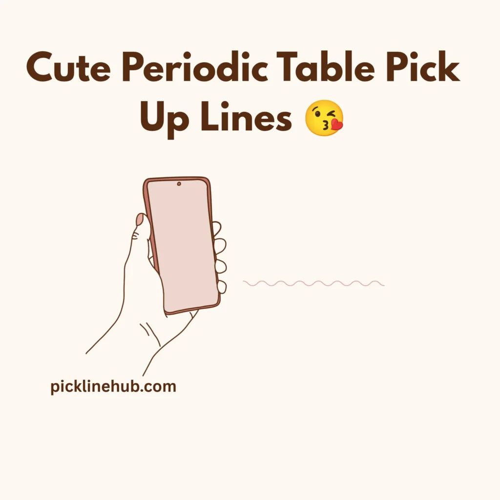 Cute Periodic Table Pick Up Lines