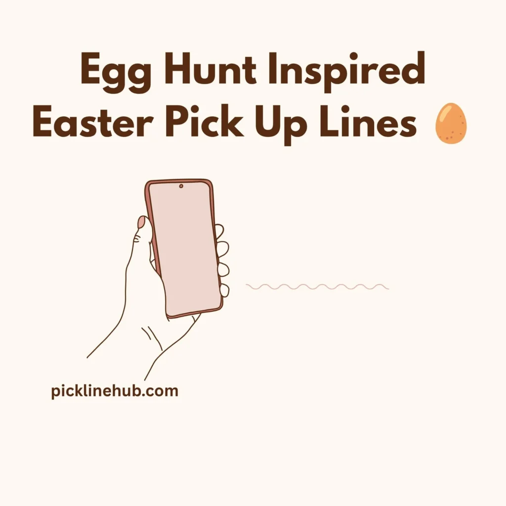 Egg Hunt Inspired Easter Pick Up Lines 