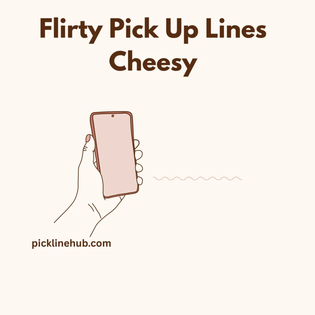 Flirty Pick Up Lines Cheesy