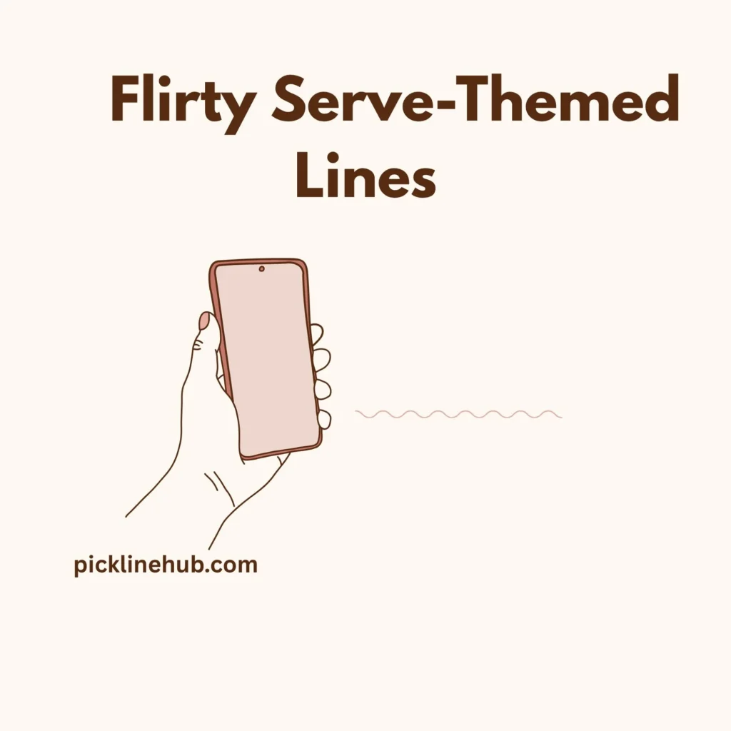     Flirty Serve-Themed Lines