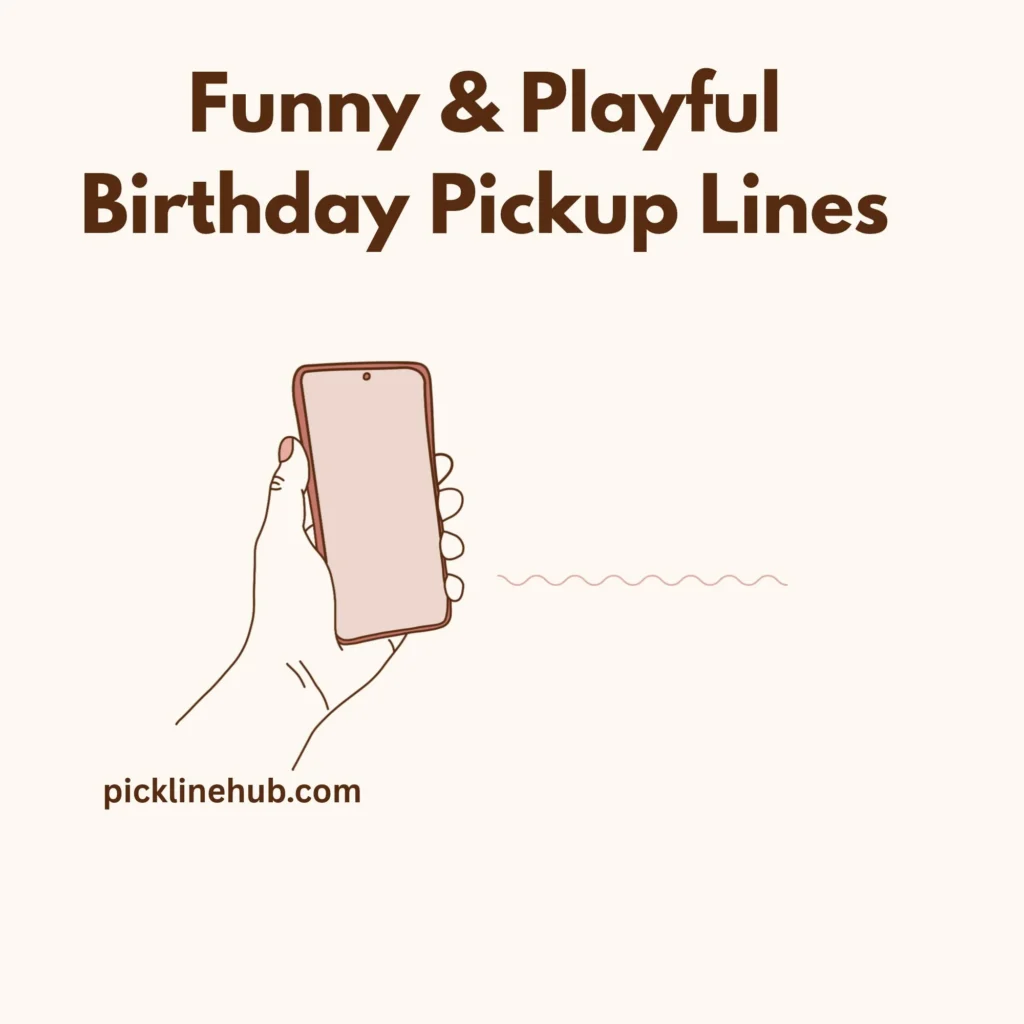 Funny & Playful Birthday Pickup Lines
