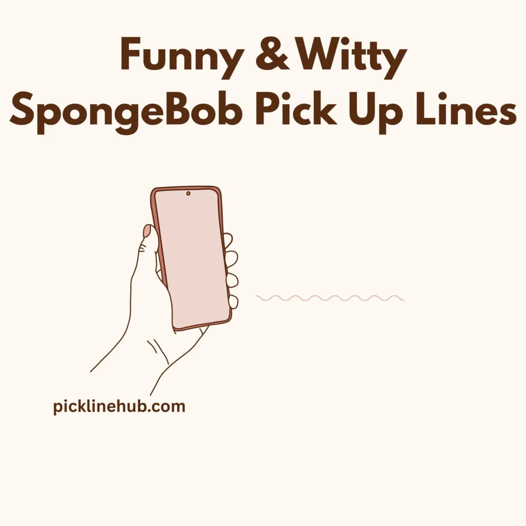 Funny & Witty SpongeBob Pick Up Lines
