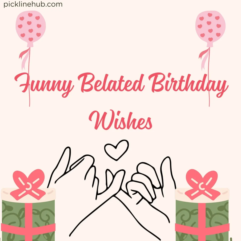 Funny Belated Birthday Wishes