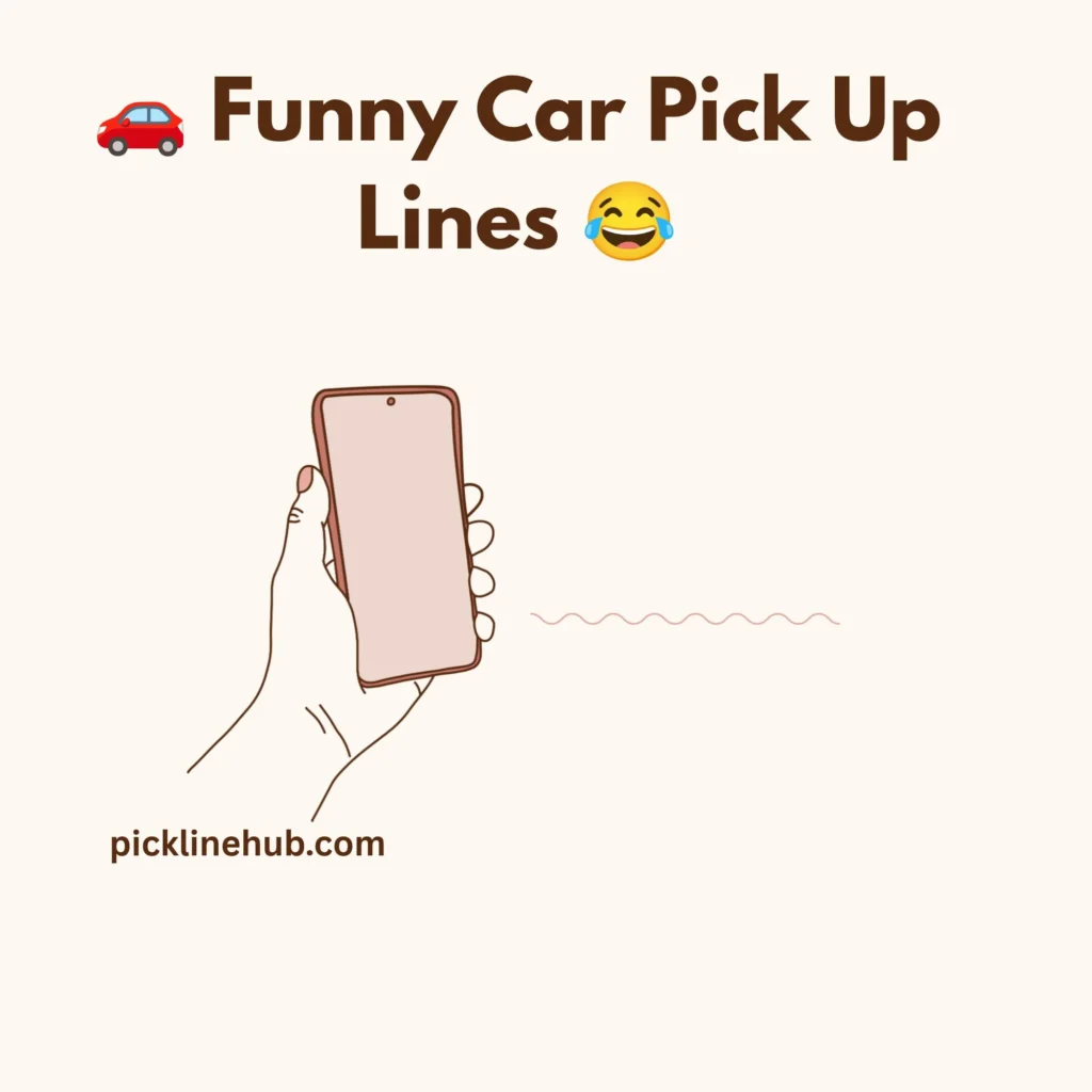 Funny Car Pick Up Lines