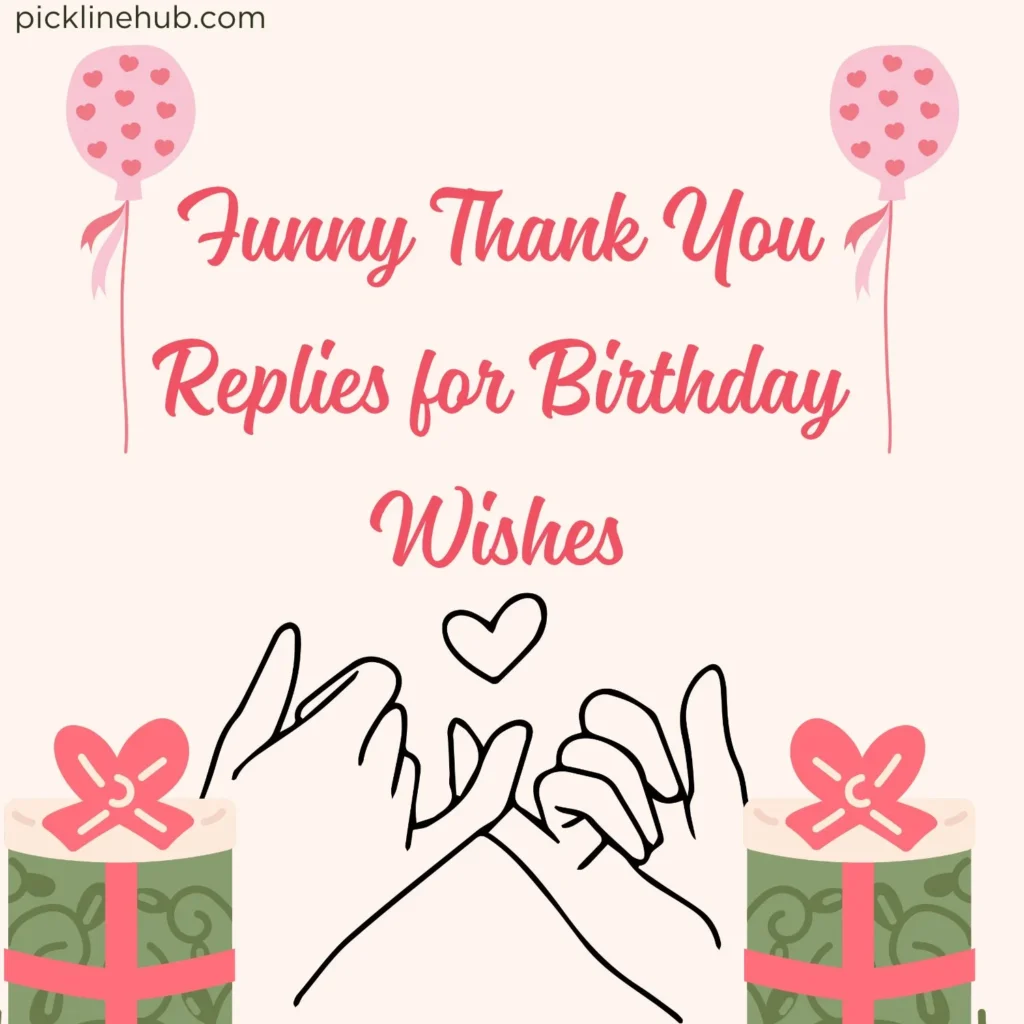 Funny Thank You Replies for Birthday Wishes