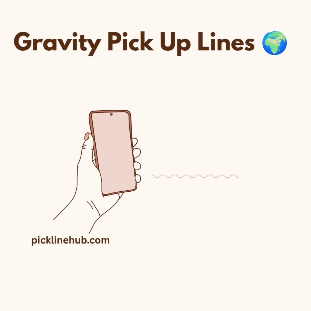 Gravity Pick Up Lines