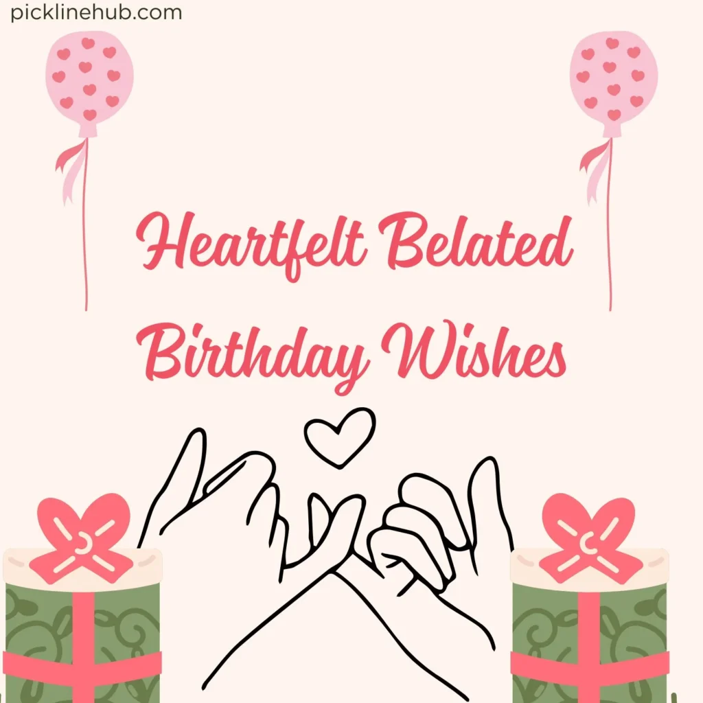 Heartfelt Belated Birthday Wishes