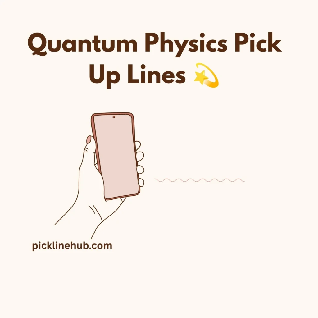 Quantum Physics Pick Up Lines