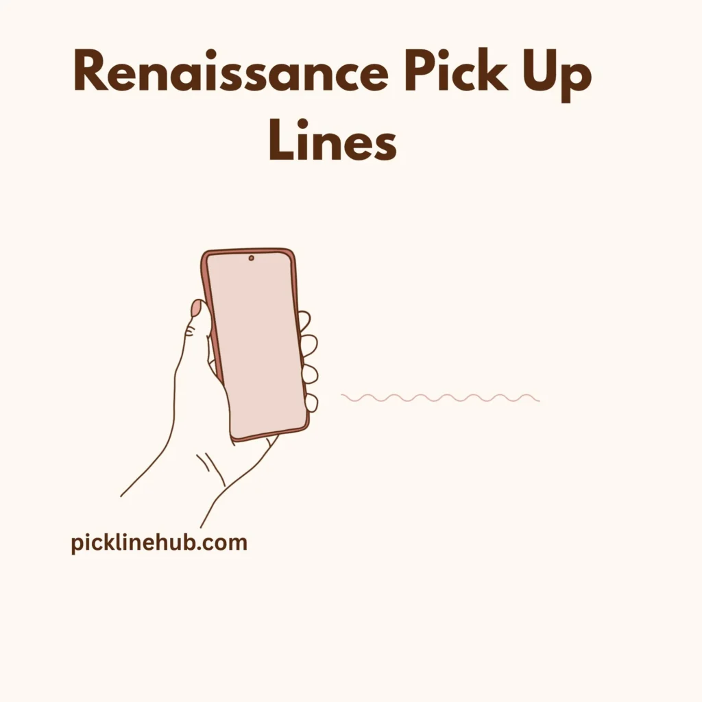 Renaissance Pick Up Lines