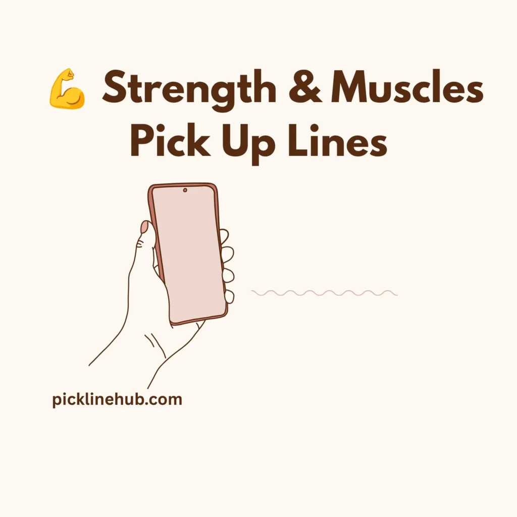 Strength & Muscles Pick Up Lines