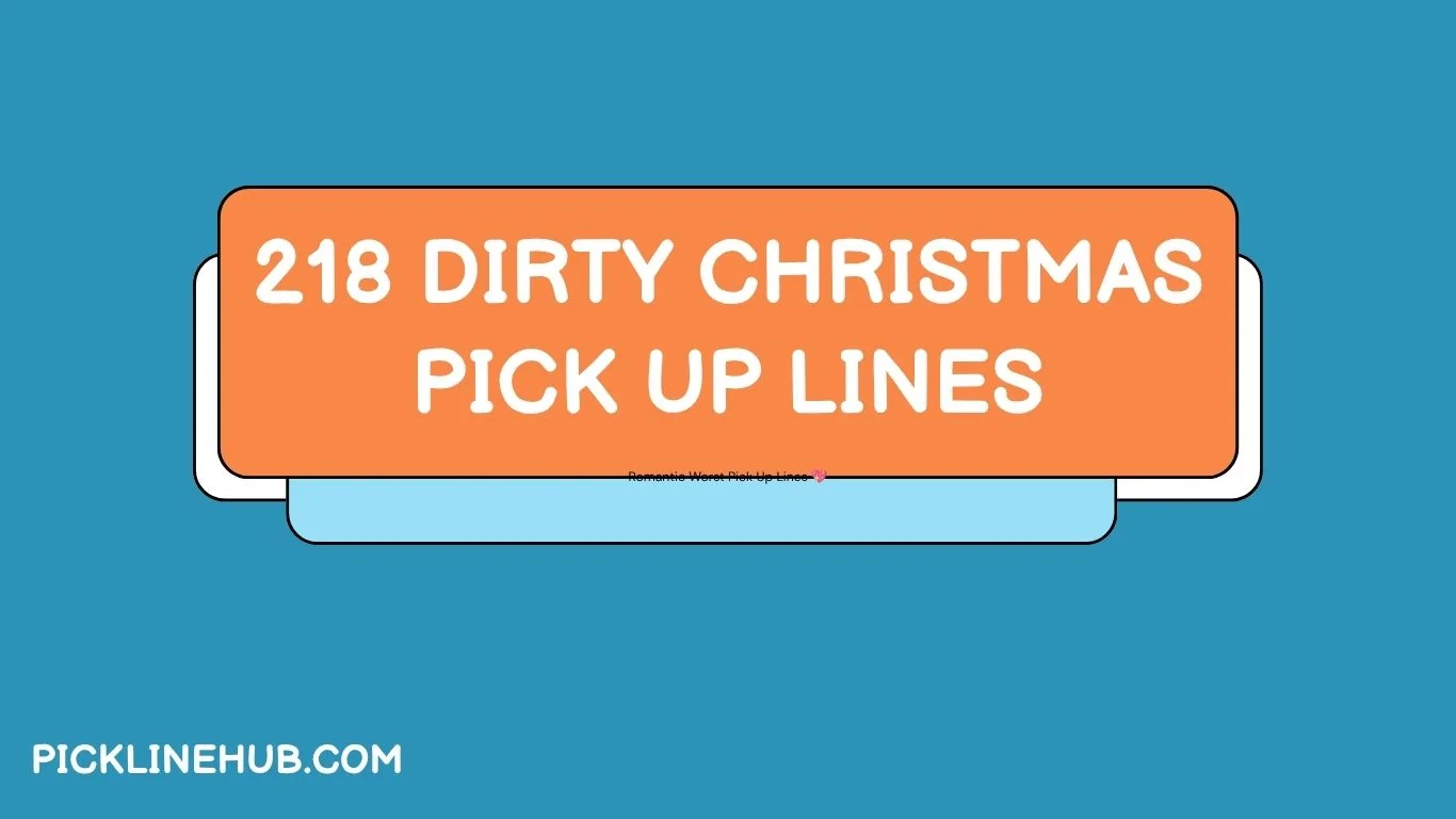 218 Dirty Christmas Pick Up Lines