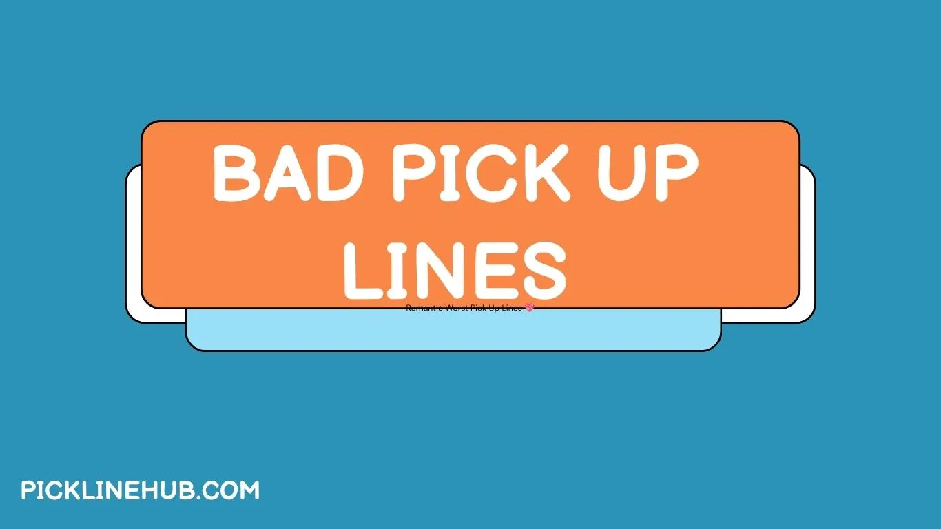 Bad Pick Up Lines