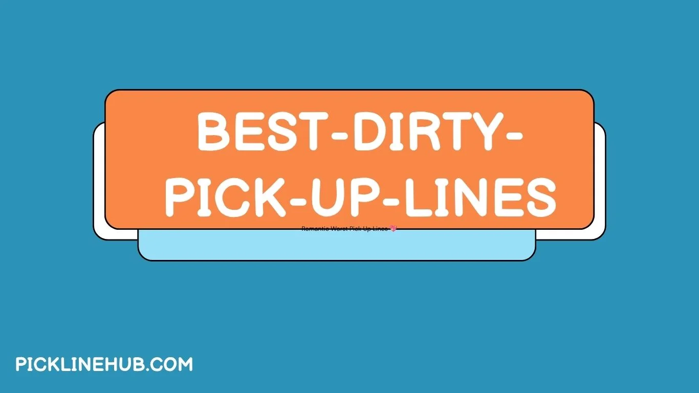 Best Dirty Pick Up Lines